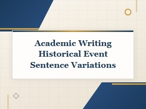 Sentence Variations for Describing Historical Events in Academic Writing