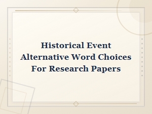Alternative Words for Historical Events in Academic Research Writing