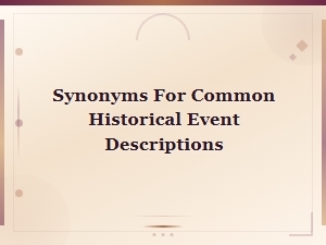Synonyms for Common Historical Event Descriptions