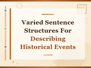 Varied Sentence Structures for Describing Historical Events
