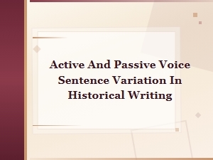 Varying Active and Passive Voice in Historical Writing
