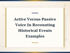 Active Vs. Passive Voice in Historical Recounts