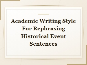 Academic Writing Style for Rephrasing Historical Event Sentences